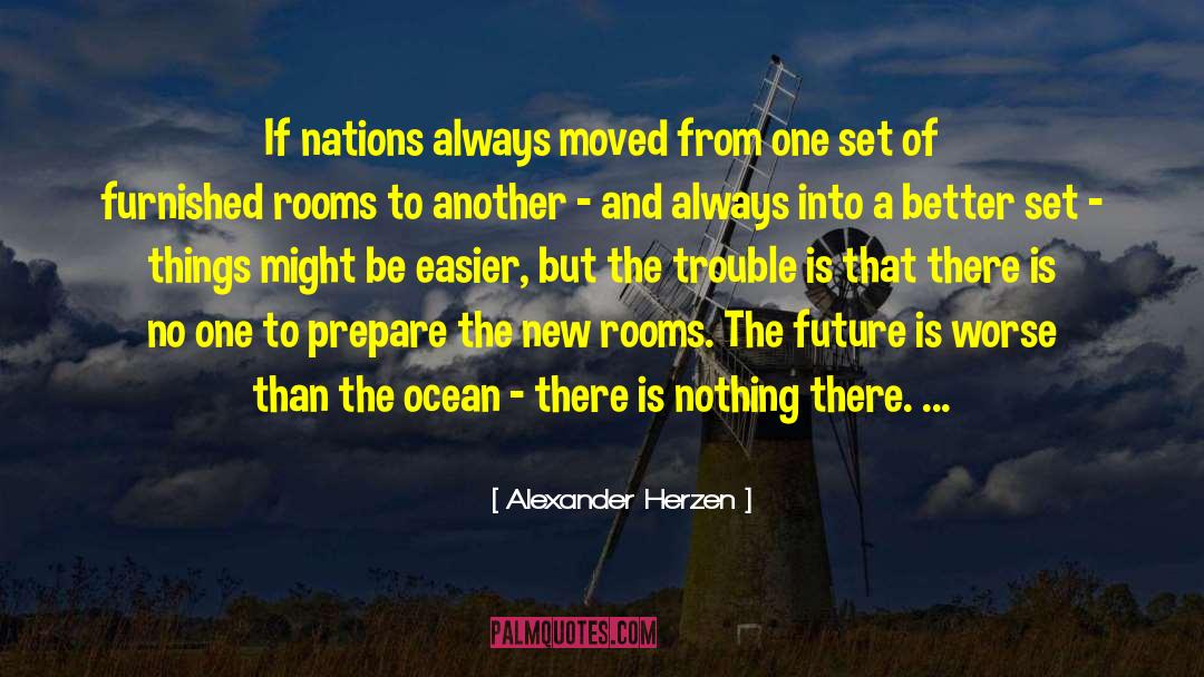 Alexander Herzen Quotes: If nations always moved from