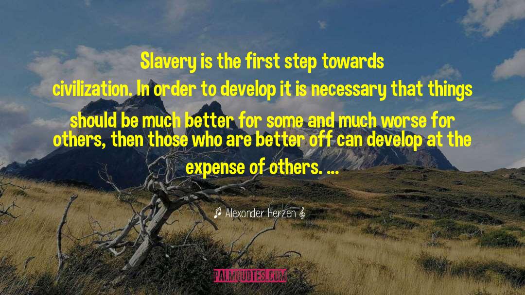 Alexander Herzen Quotes: Slavery is the first step