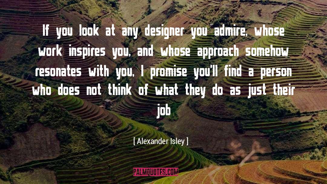 Alexander Isley Quotes: If you look at any