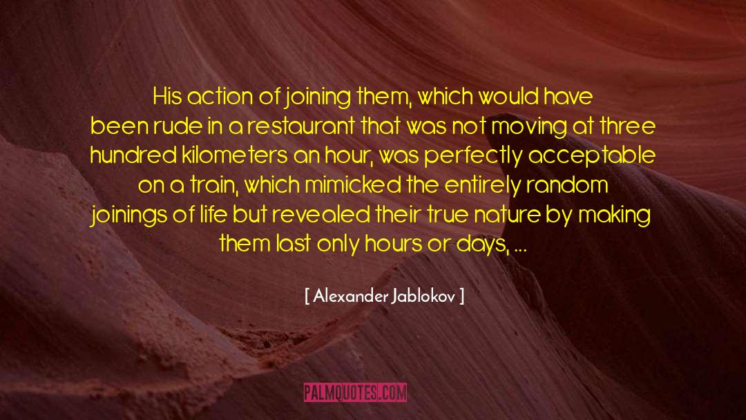 Alexander Jablokov Quotes: His action of joining them,