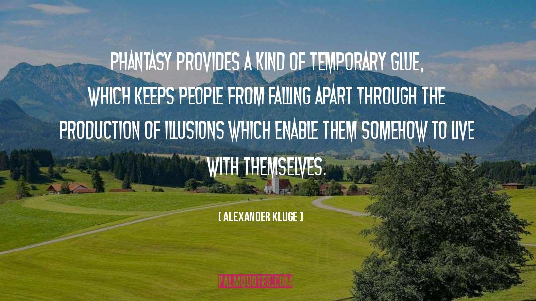 Alexander Kluge Quotes: Phantasy provides a kind of