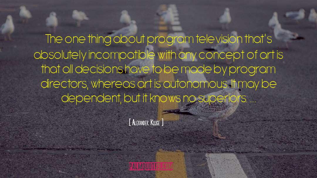 Alexander Kluge Quotes: The one thing about program