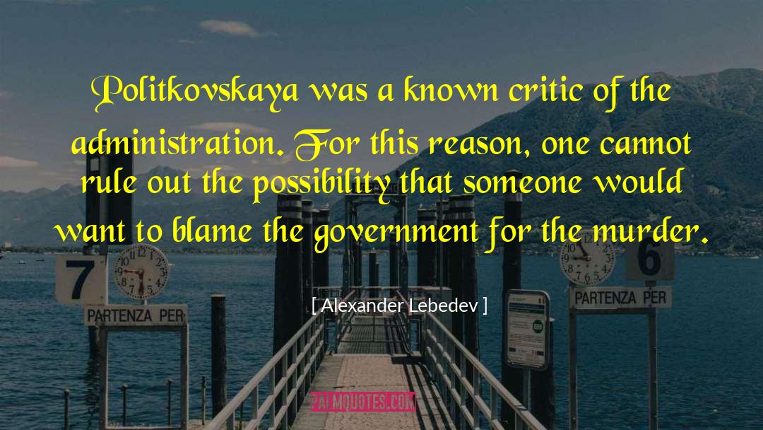 Alexander Lebedev Quotes: Politkovskaya was a known critic