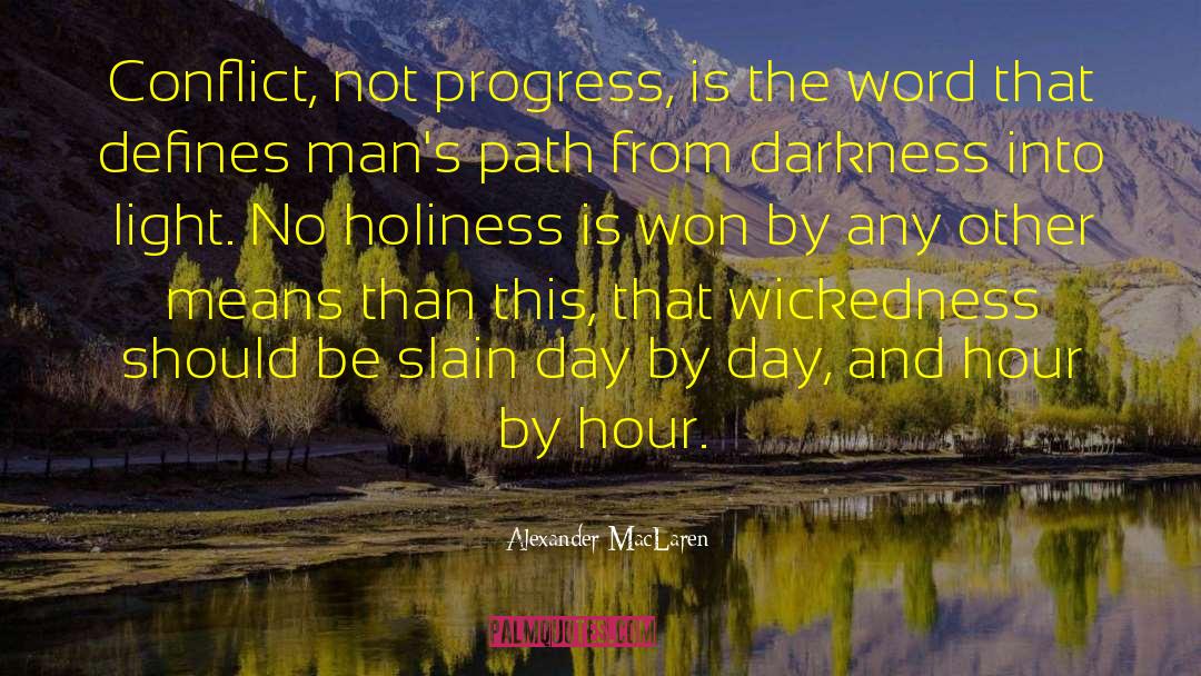 Alexander MacLaren Quotes: Conflict, not progress, is the