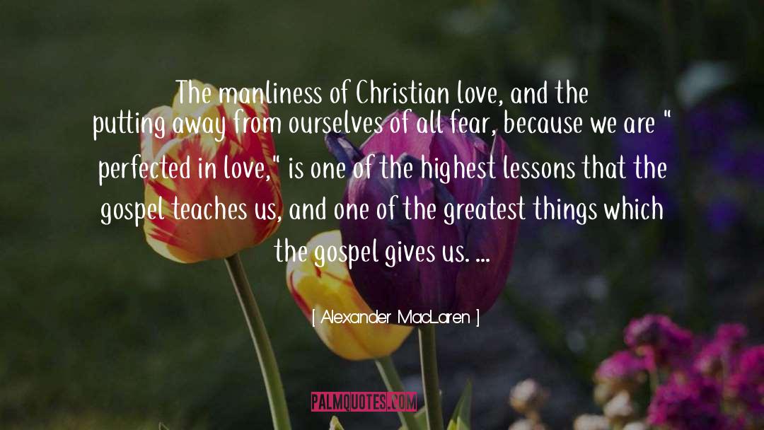Alexander MacLaren Quotes: The manliness of Christian love,