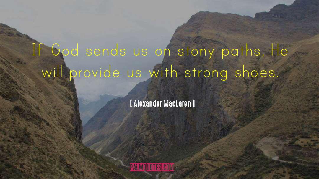 Alexander MacLaren Quotes: If God sends us on