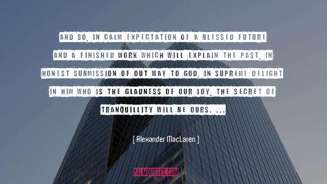 Alexander MacLaren Quotes: And so, in calm expectation