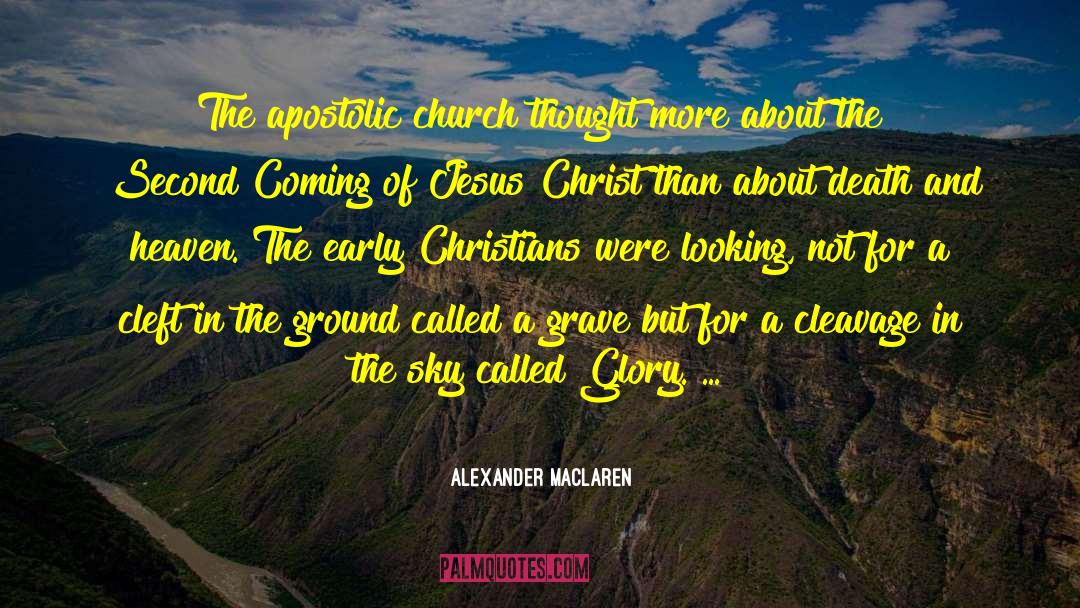 Alexander MacLaren Quotes: The apostolic church thought more