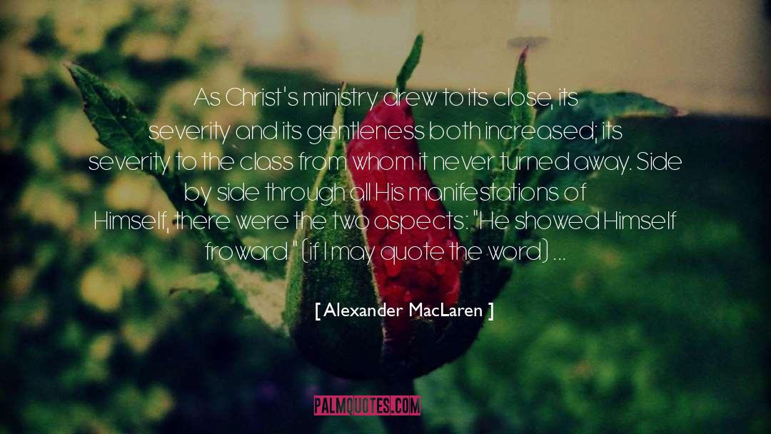 Alexander MacLaren Quotes: As Christ's ministry drew to