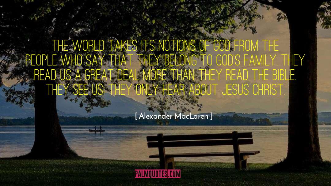 Alexander MacLaren Quotes: The world takes its notions