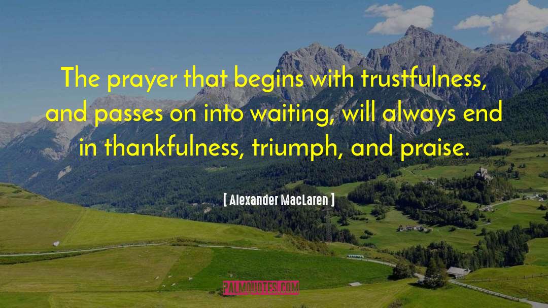 Alexander MacLaren Quotes: The prayer that begins with