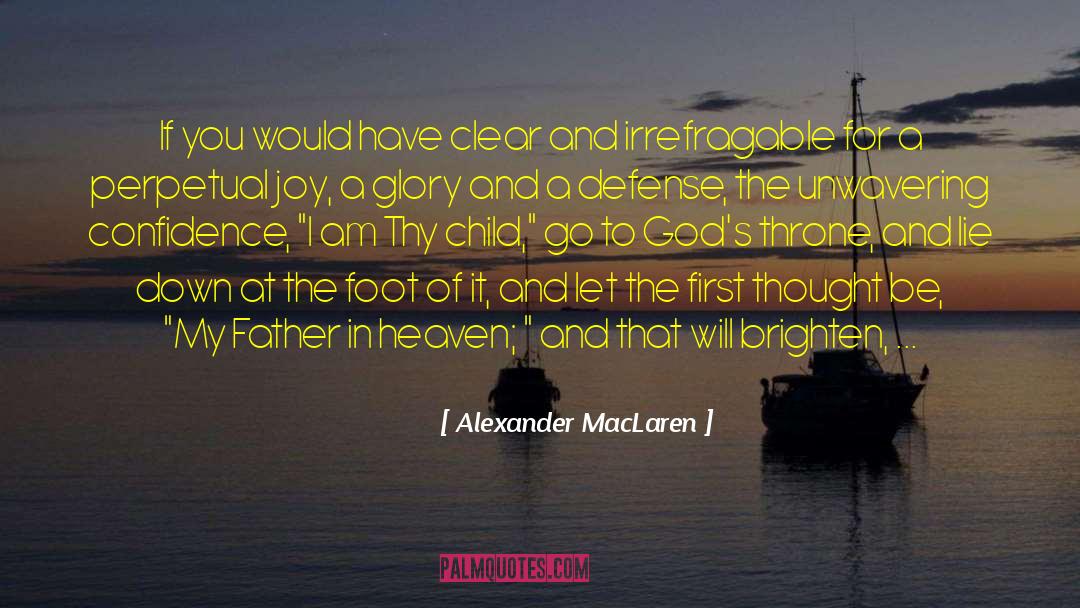 Alexander MacLaren Quotes: If you would have clear