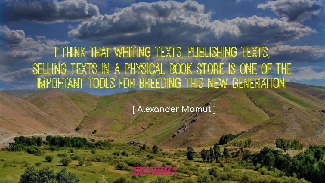 Alexander Mamut Quotes: I think that writing texts,