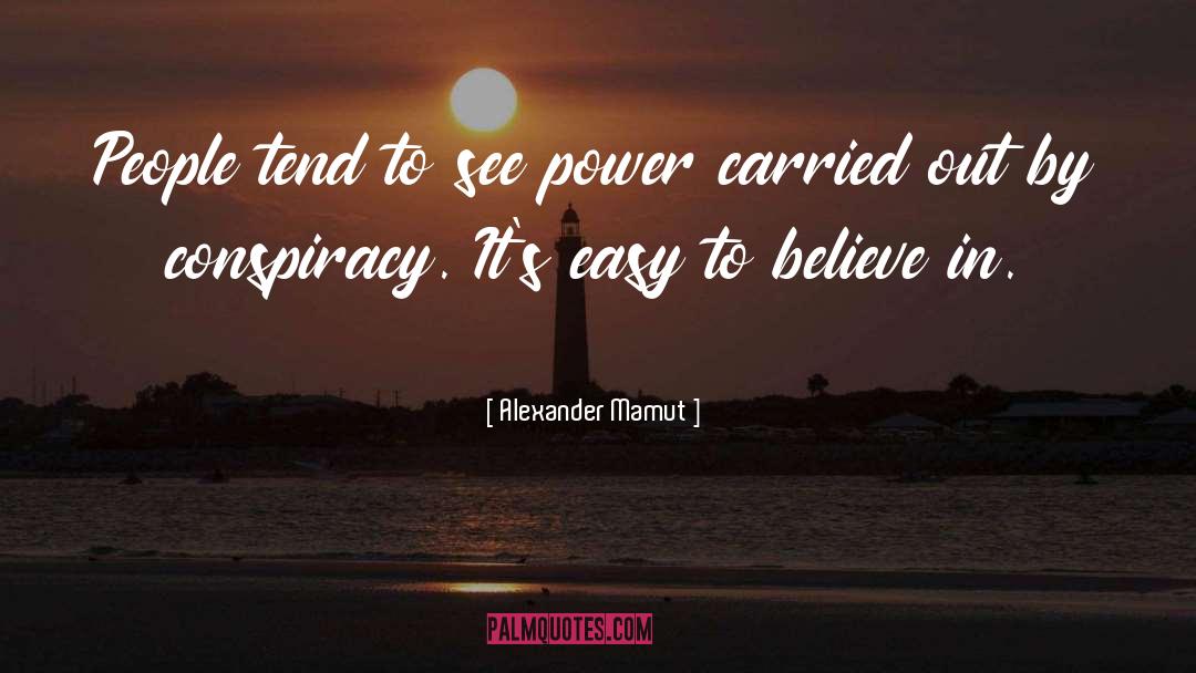 Alexander Mamut Quotes: People tend to see power