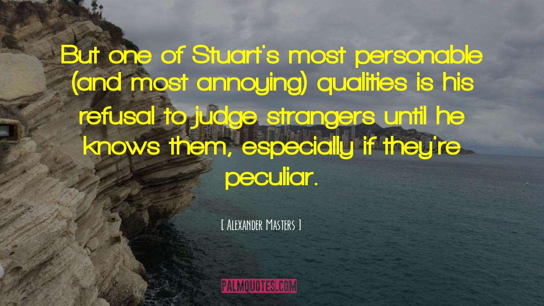 Alexander Masters Quotes: But one of Stuart's most
