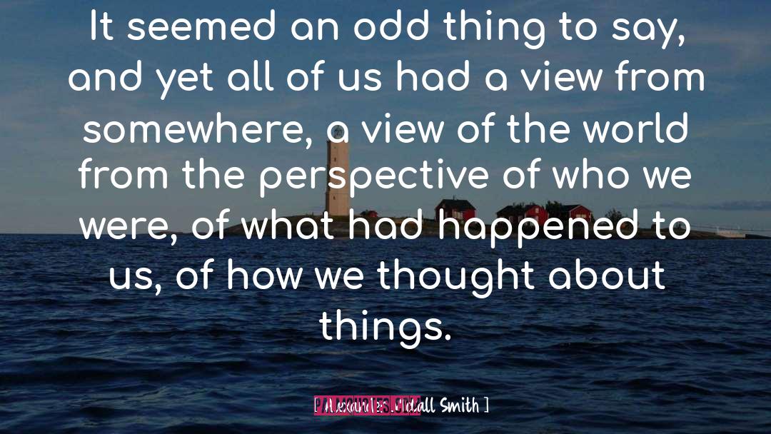 Alexander McCall Smith Quotes: It seemed an odd thing