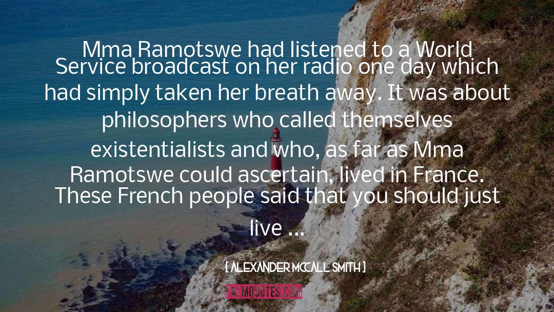 Alexander McCall Smith Quotes: Mma Ramotswe had listened to