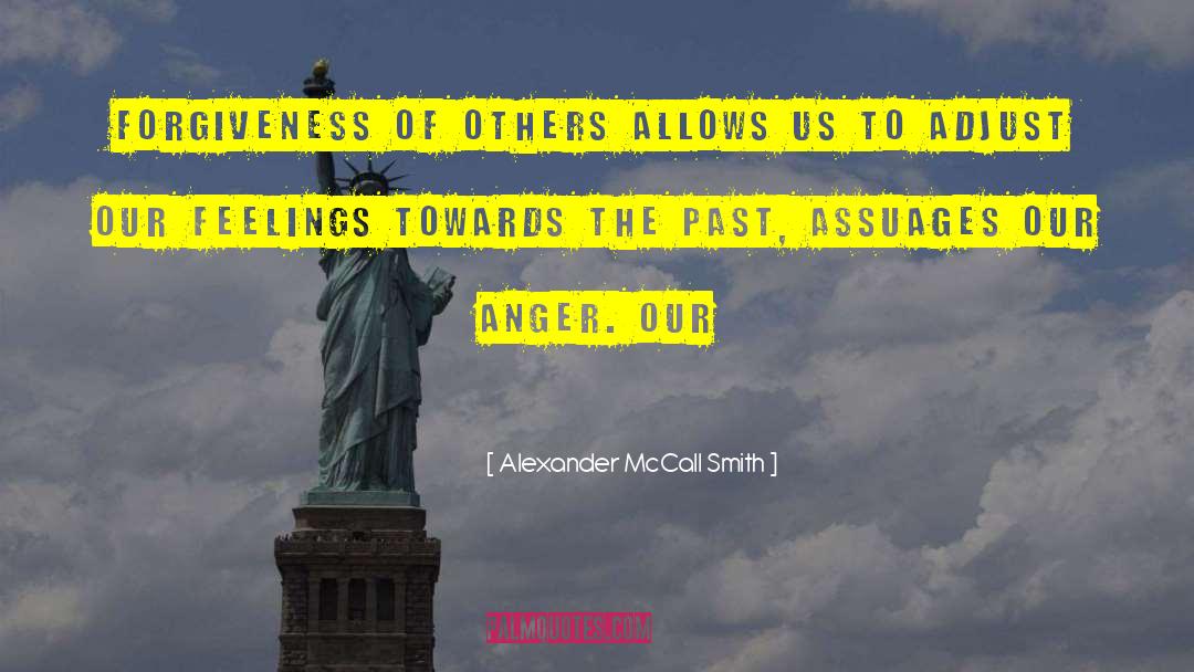 Alexander McCall Smith Quotes: forgiveness of others allows us