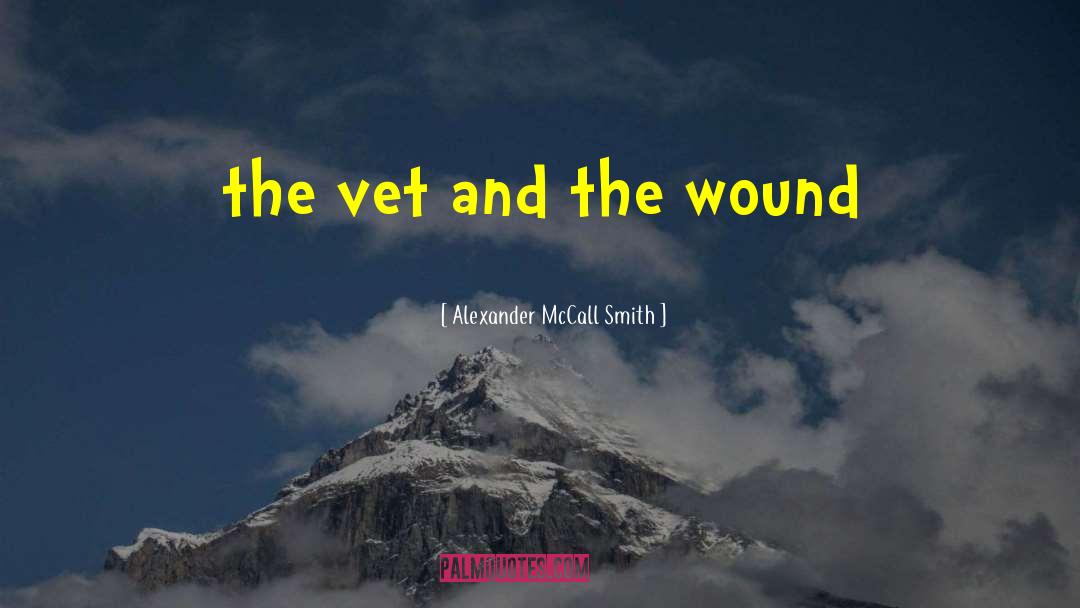 Alexander McCall Smith Quotes: the vet and the wound