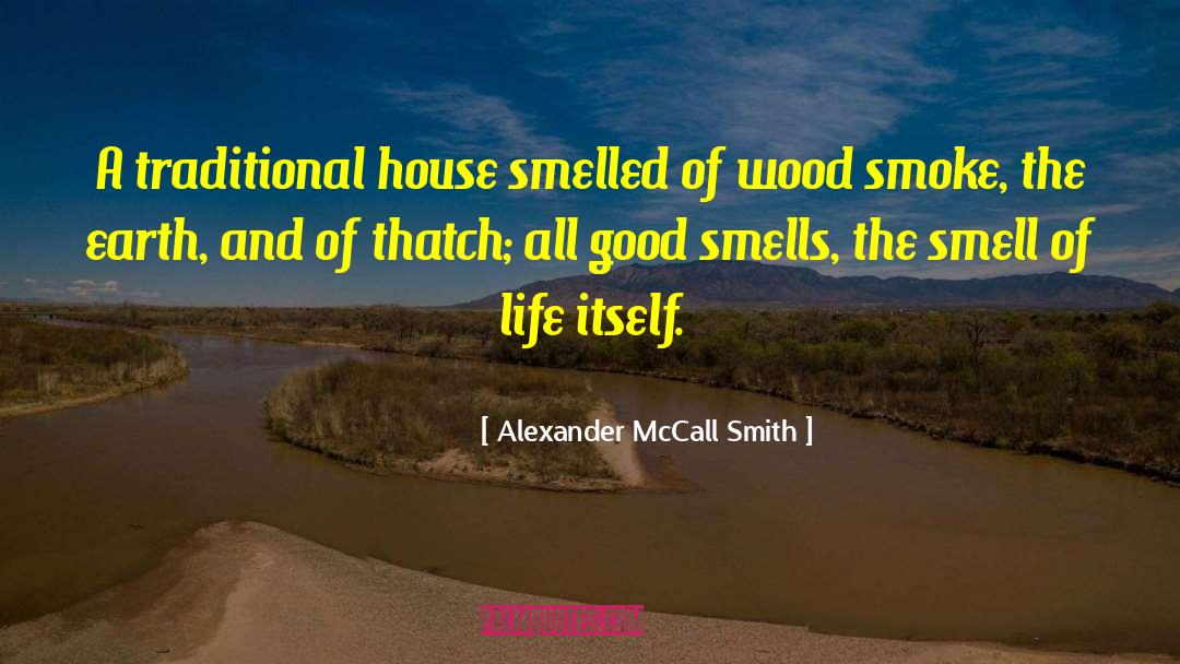 Alexander McCall Smith Quotes: A traditional house smelled of