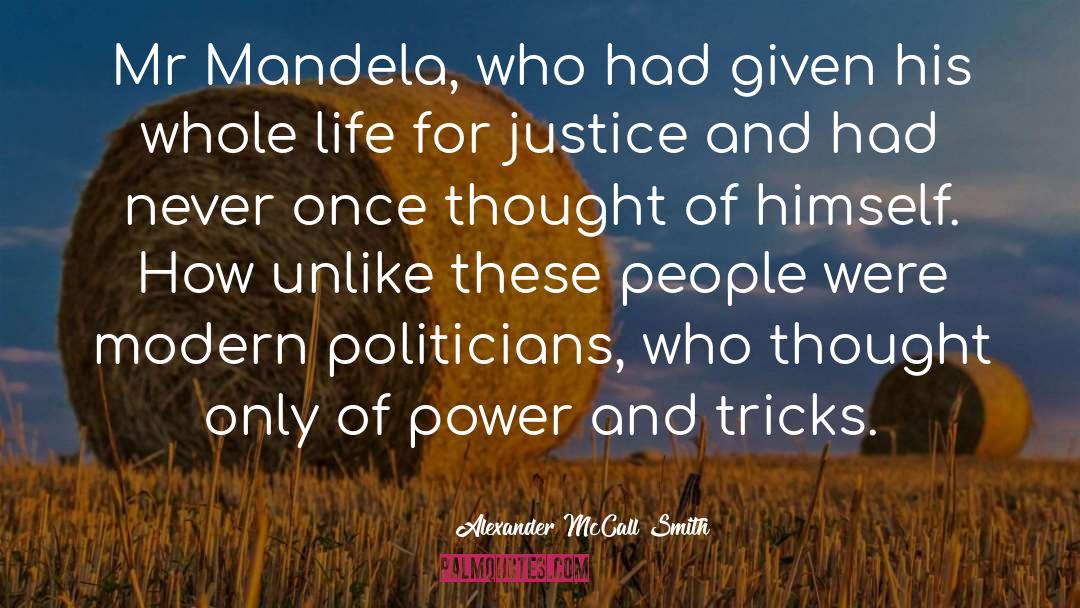 Alexander McCall Smith Quotes: Mr Mandela, who had given