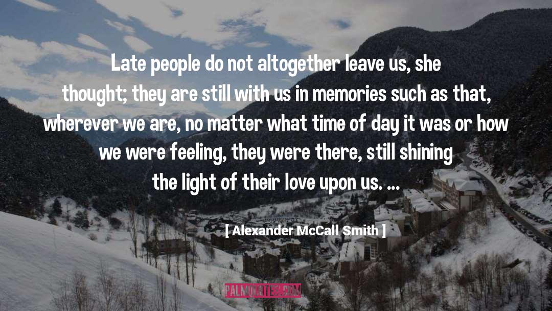 Alexander McCall Smith Quotes: Late people do not altogether