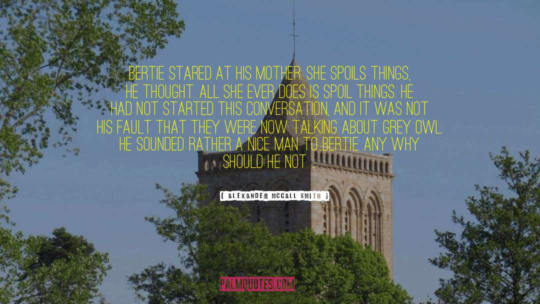 Alexander McCall Smith Quotes: Bertie stared at his mother.