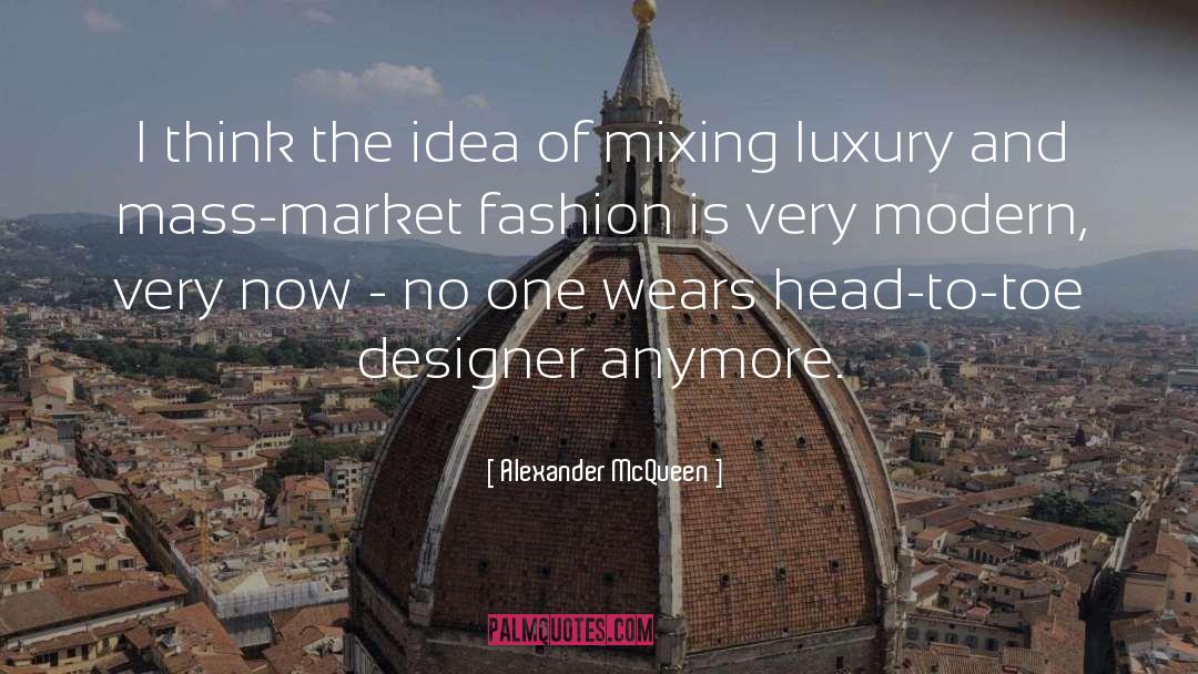 Alexander McQueen Quotes: I think the idea of