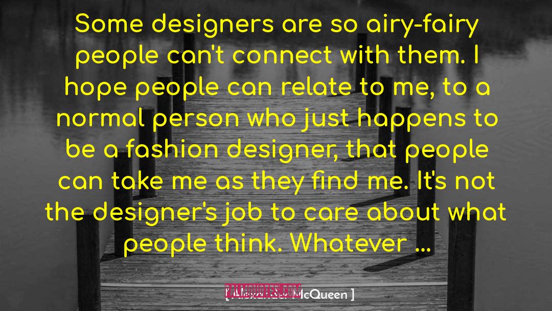Alexander McQueen Quotes: Some designers are so airy-fairy