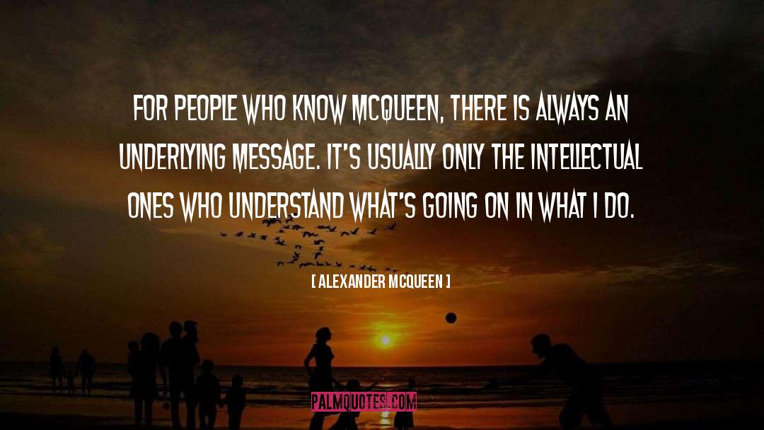 Alexander McQueen Quotes: For people who know McQueen,