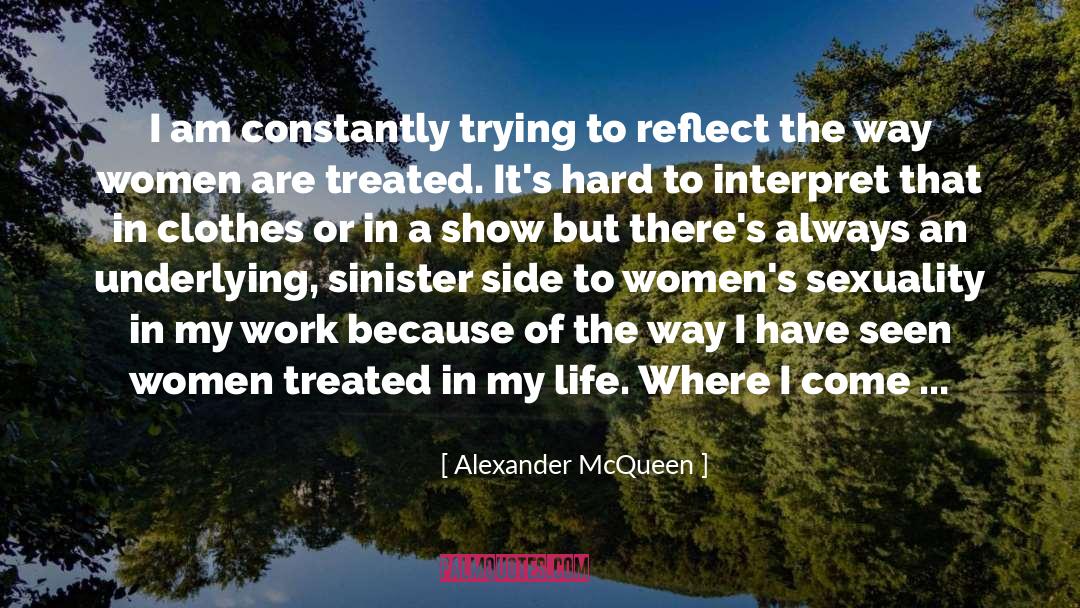 Alexander McQueen Quotes: I am constantly trying to