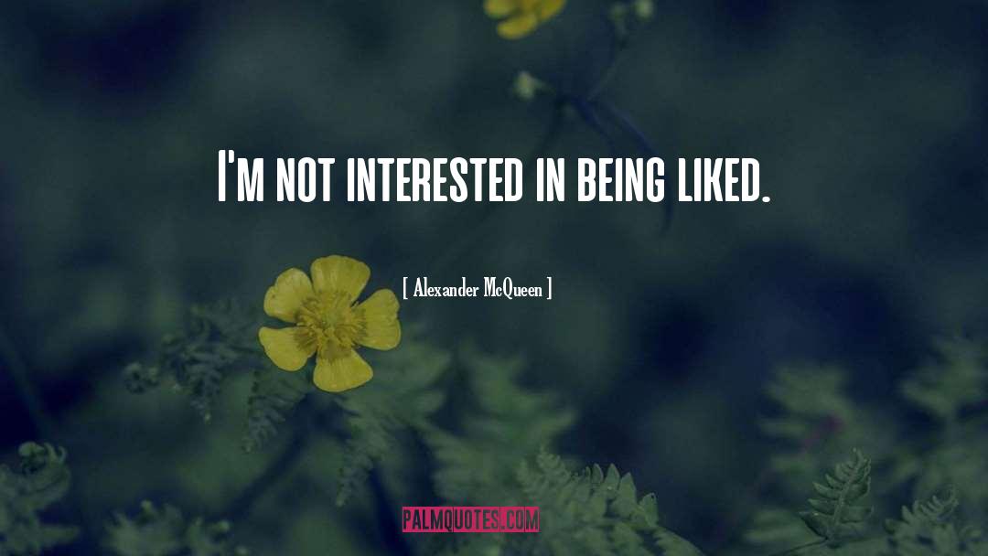 Alexander McQueen Quotes: I'm not interested in being