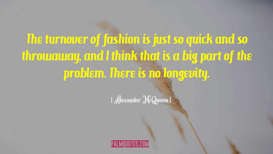 Alexander McQueen Quotes: The turnover of fashion is