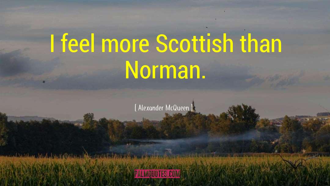 Alexander McQueen Quotes: I feel more Scottish than