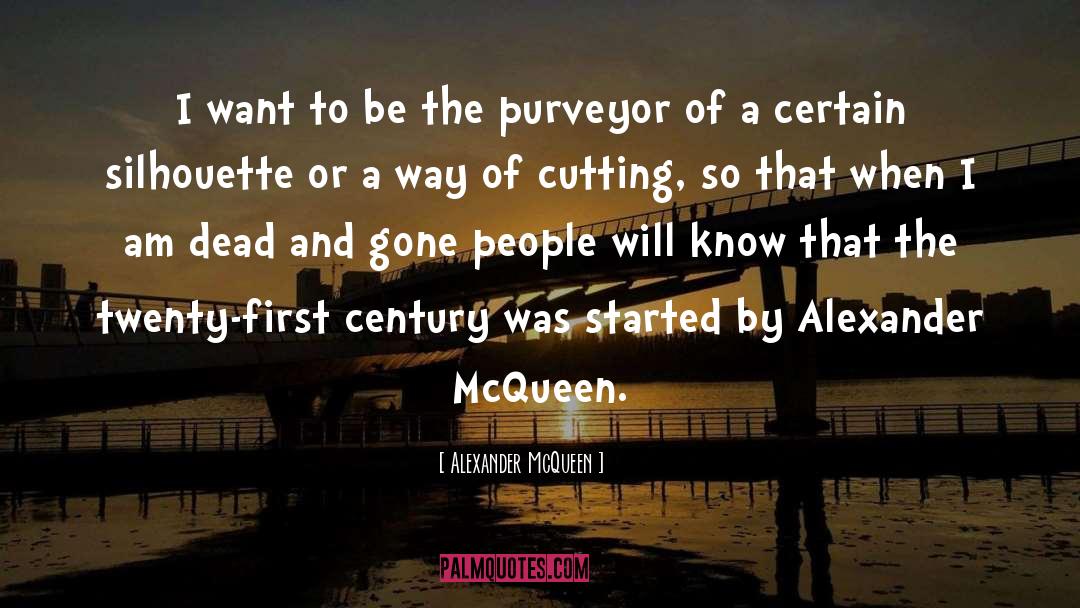 Alexander McQueen Quotes: I want to be the