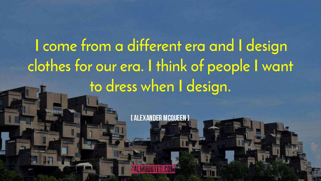 Alexander McQueen Quotes: I come from a different