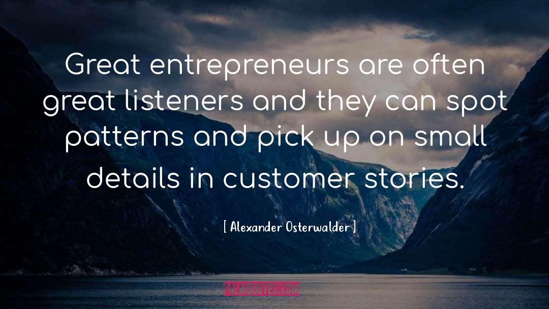 Alexander Osterwalder Quotes: Great entrepreneurs are often great