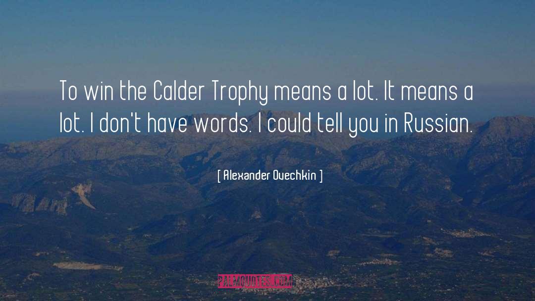 Alexander Ovechkin Quotes: To win the Calder Trophy