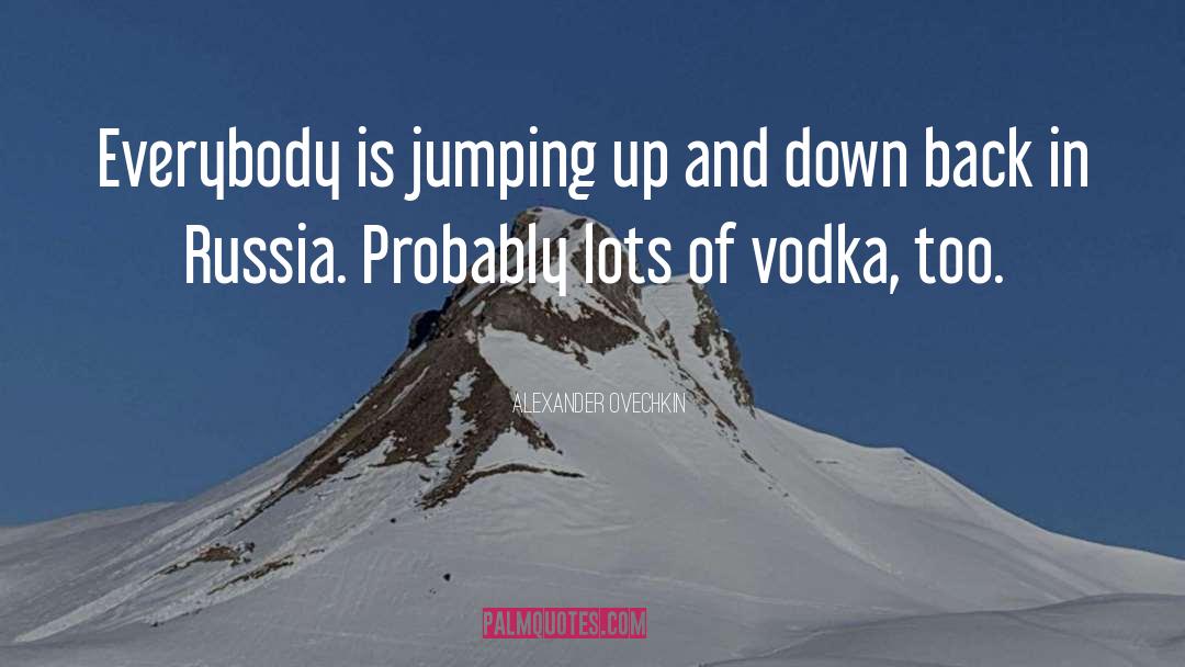 Alexander Ovechkin Quotes: Everybody is jumping up and