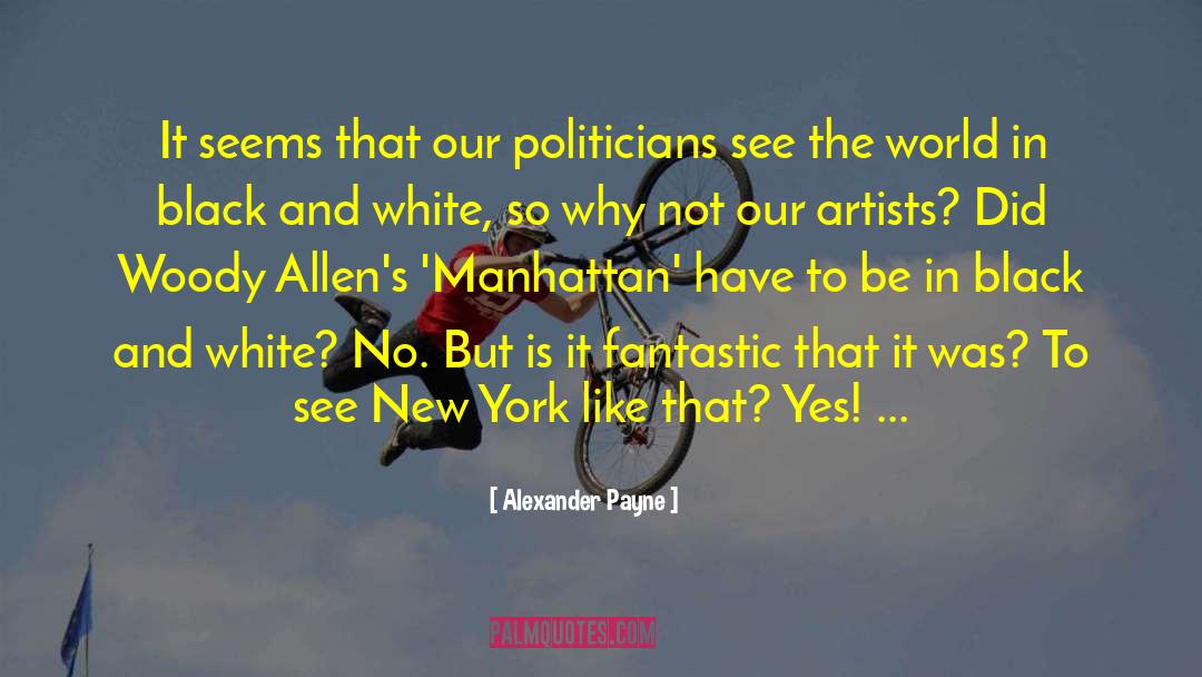 Alexander Payne Quotes: It seems that our politicians