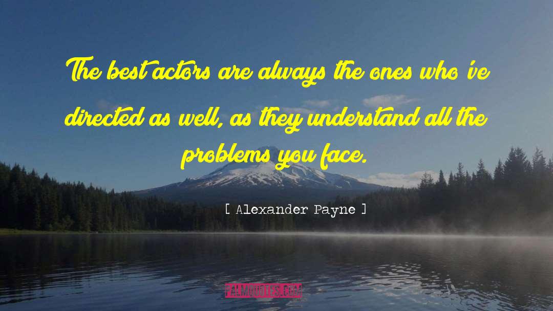 Alexander Payne Quotes: The best actors are always
