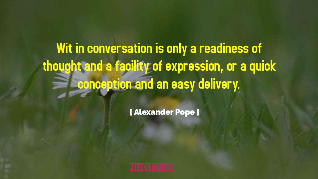Alexander Pope Quotes: Wit in conversation is only