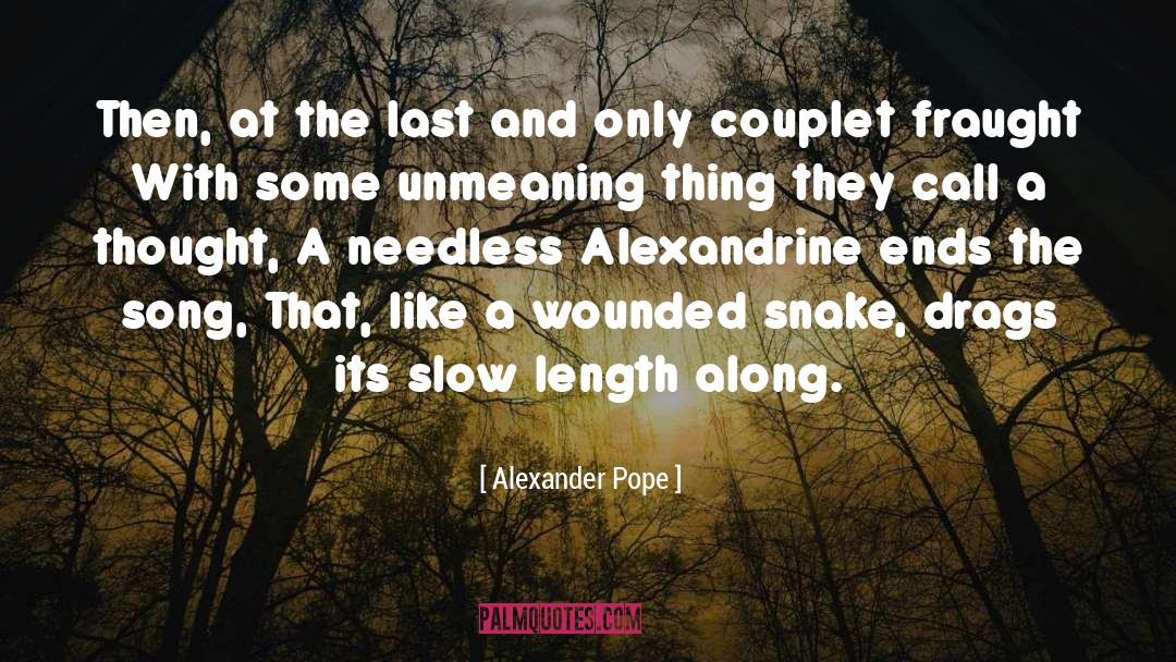 Alexander Pope Quotes: Then, at the last and