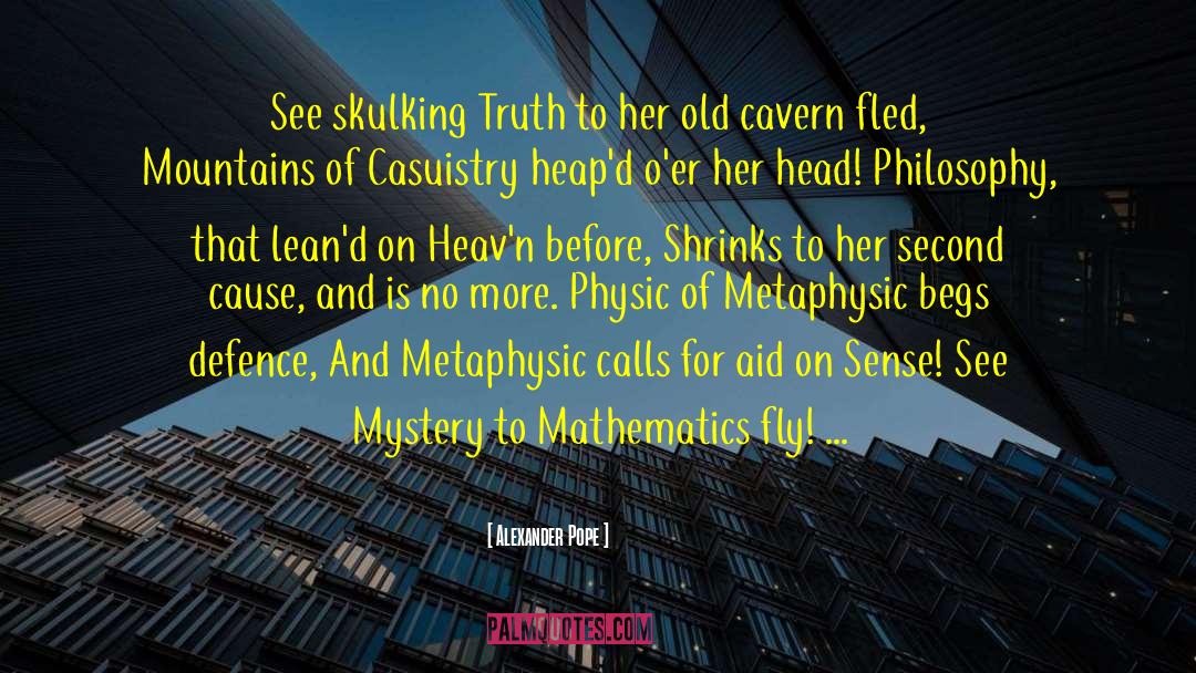 Alexander Pope Quotes: See skulking Truth to her