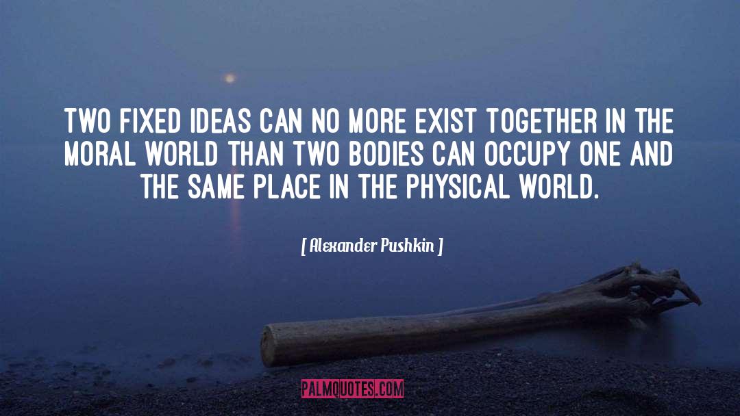 Alexander Pushkin Quotes: Two fixed ideas can no