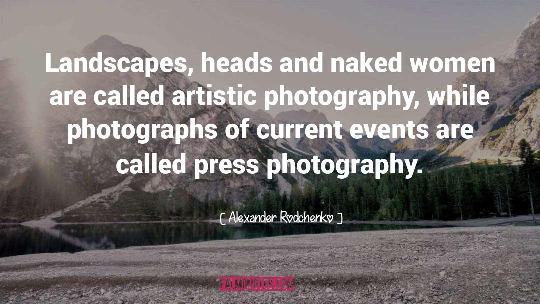 Alexander Rodchenko Quotes: Landscapes, heads and naked women