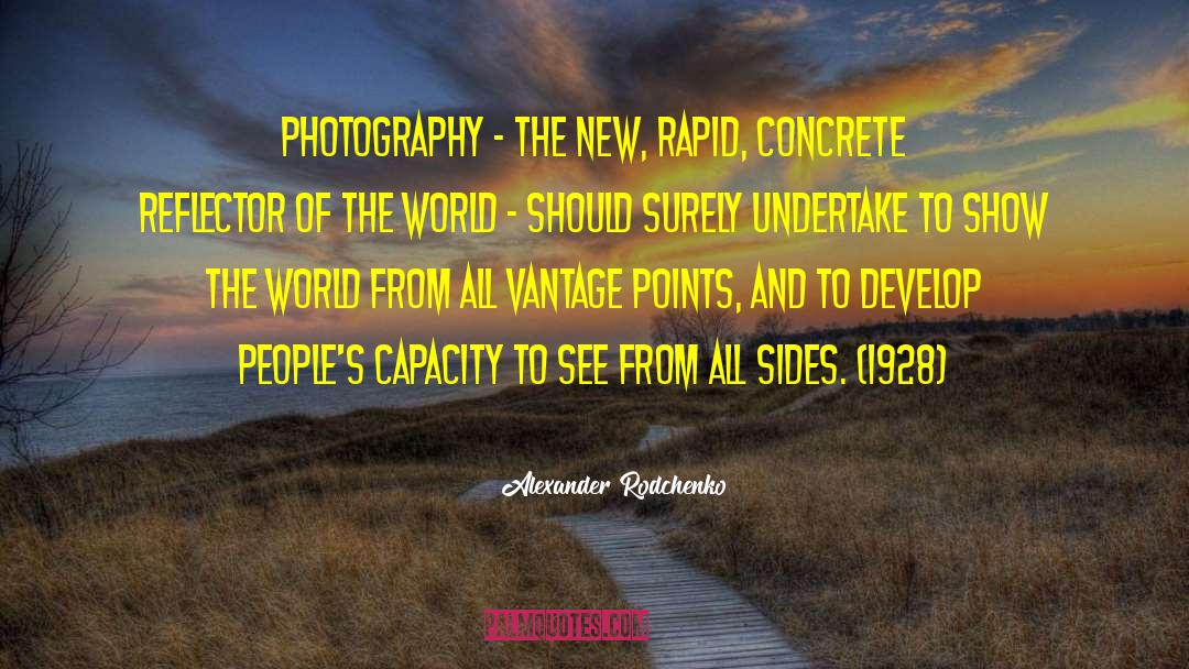 Alexander Rodchenko Quotes: Photography - the new, rapid,