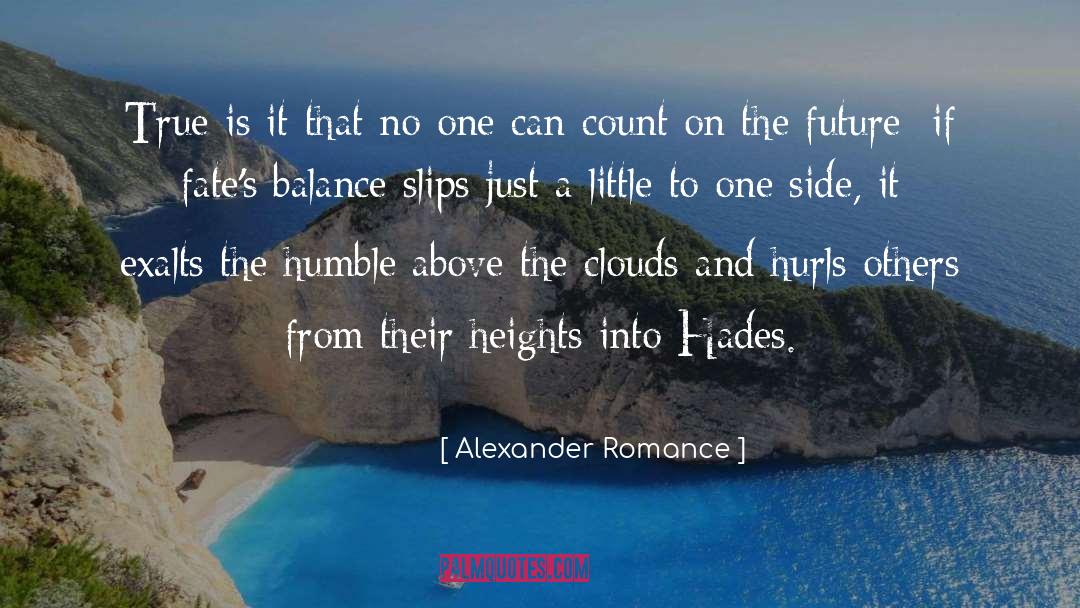 Alexander Romance Quotes: True is it that no