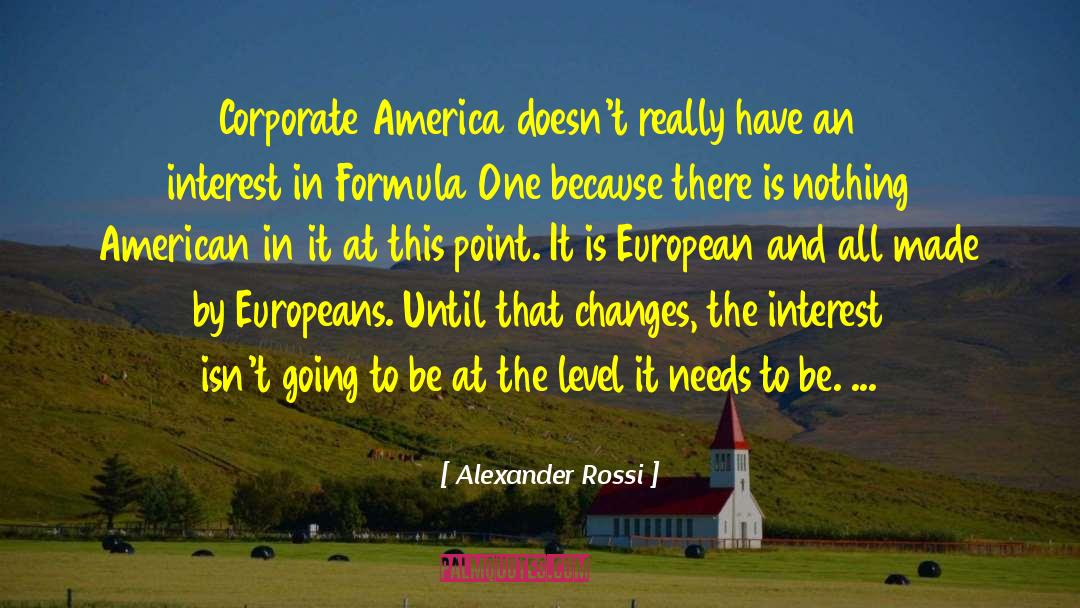 Alexander Rossi Quotes: Corporate America doesn't really have