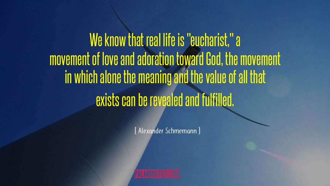 Alexander Schmemann Quotes: We know that real life